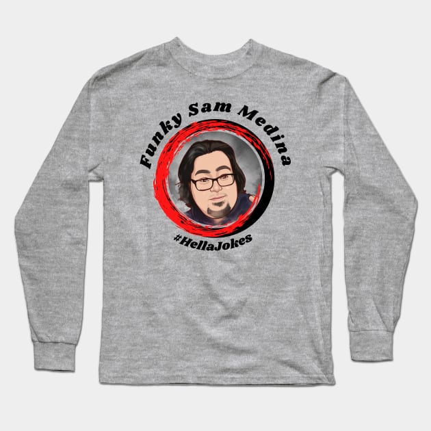 Funky Sam Medina #HellaJokes in Black Long Sleeve T-Shirt by Funky Sam Medina